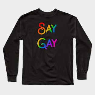 Say Gay Long Sleeve T-Shirt